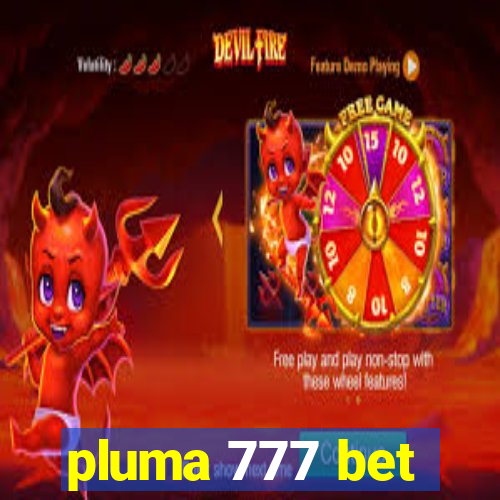 pluma 777 bet